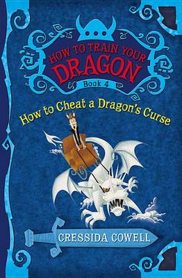 How to Train Your Dragon Book 4: How to Cheat a Dragon's Curse by Cressida Cowell
