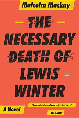 The The Necessary Death of Lewis Winter by Malcolm Mackay