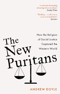 The New Puritans: How the Religion of Social Justice Captured the Western World by Andrew Doyle