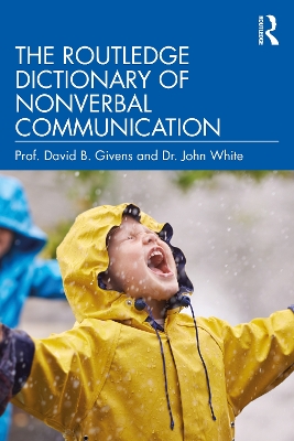 The Routledge Dictionary of Nonverbal Communication by David B. Givens