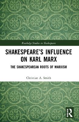 Shakespeare’s Influence on Karl Marx: The Shakespearean Roots of Marxism book