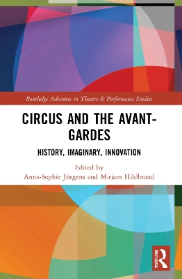 Circus and the Avant-Gardes: History, Imaginary, Innovation book