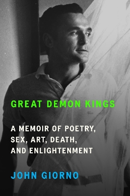 Great Demon Kings: A Memoir of Poetry, Sex, Art, Death, and Enlightenment book