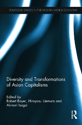 Diversity and Transformations of Asian Capitalisms by Robert Boyer