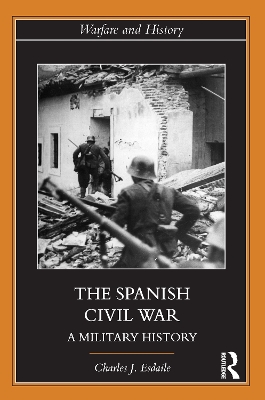 The Spanish Civil War: A Military History by Charles J Esdaile