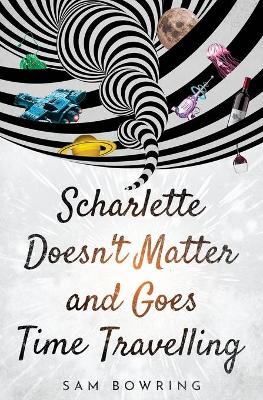 Scharlette Doesn't Matter and Goes Time Travelling book