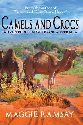 Camels and Crocs: Adventures in Outback Australia book