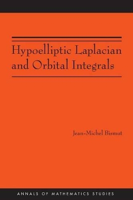 Hypoelliptic Laplacian and Orbital Integrals (AM-177) by Jean-Michel Bismut