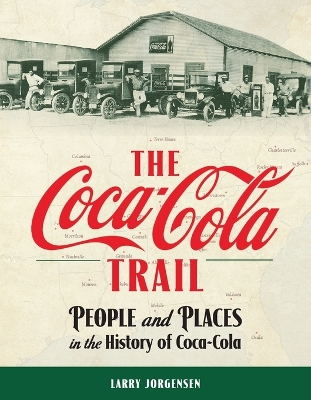 The Coca-Cola Trail: People and Places in the History of Coca-Cola book