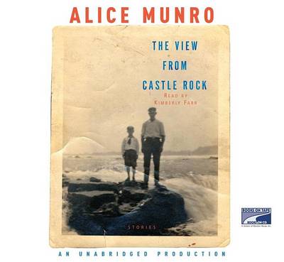 The The View from Castle Rock by Alice Munro
