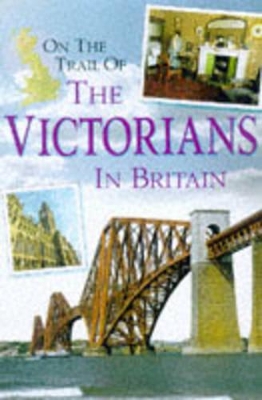 On the Trail of the Victorians in Britain book