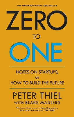 Zero to One: Notes on Start Ups, or How to Build the Future book
