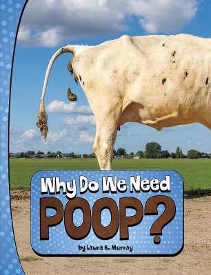 Why Do We Need Poop Nature We Need by Laura K Murray