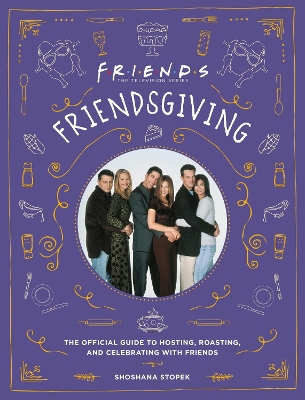 Friendsgiving: The Official Guide to Hosting, Roasting, and Celebrating with Friends book