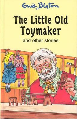 The The Little Old Toymaker and Other Stories by Enid Blyton
