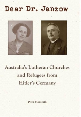 Dr Janzow: Australian Lutherans and Refugees from Hitler's Germany book