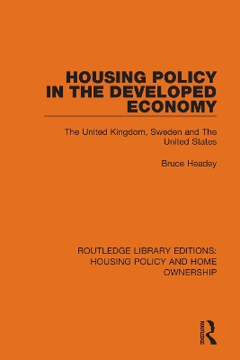 Housing Policy in the Developed Economy: The United Kingdom, Sweden and The United States by Bruce Headey