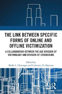 The Link between Specific Forms of Online and Offline Victimization: A Collaboration Between the ASC Division of Victimology and Division of Cybercrime book