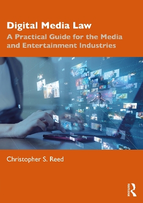 Digital Media Law: A Practical Guide for the Media and Entertainment Industries by Christopher S. Reed