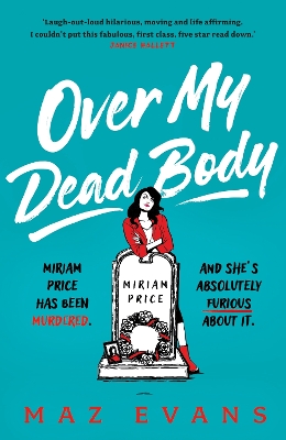 Over My Dead Body: Dr Miriam Price has been murdered. And she's absolutely furious about it. book