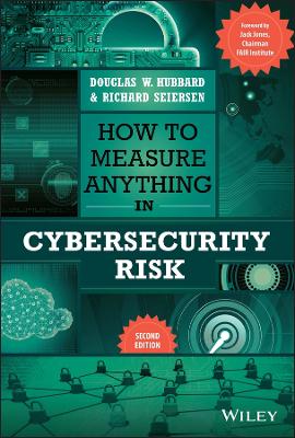 How to Measure Anything in Cybersecurity Risk by Douglas W. Hubbard