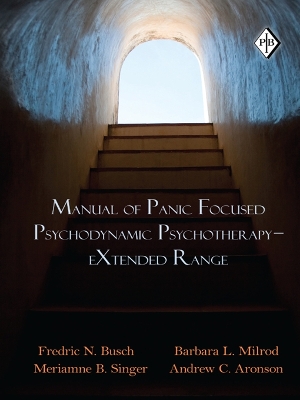Manual of Panic Focused Psychodynamic Psychotherapy - eXtended Range by Fredric N. Busch