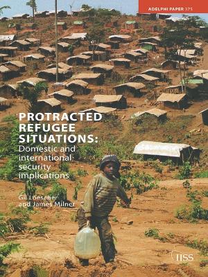Protracted Refugee Situations: Domestic and International Security Implications by Gil Loescher