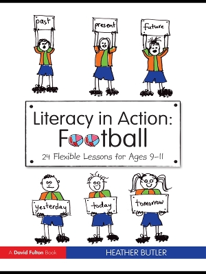 Literacy in Action: Football: 24 Flexible Lessons for Ages 9-11 book