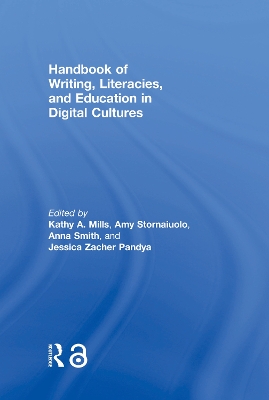 Handbook of Writing, Literacies, and Education in Digital Cultures by Kathy A. Mills