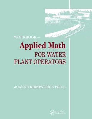 Applied Math for Water Plant Operators - Workbook by Joanne K. Price
