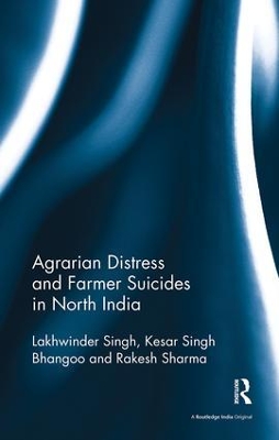 Agrarian Distress and Farmer Suicides in North India by Lakhwinder Singh