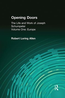 Opening Doors: Life and Work of Joseph Schumpeter by Irving Horowitz