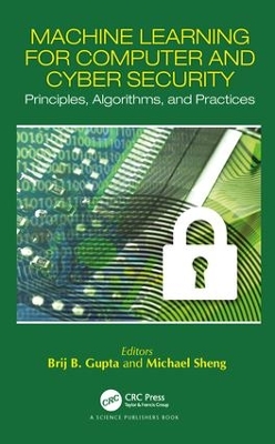 Machine Learning for Computer and Cyber Security: Principle, Algorithms, and Practices book
