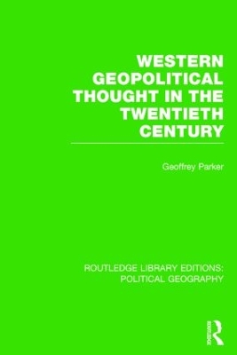 Western Geopolitical Thought in the Twentieth Century by Geoffrey Parker