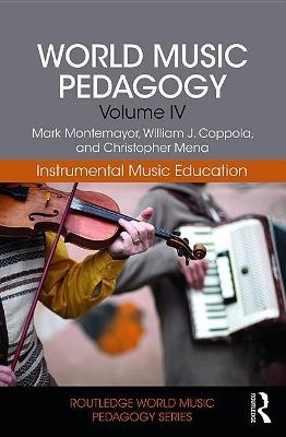 World Music Pedagogy, Volume IV: Instrumental Music Education by Mark Montemayor