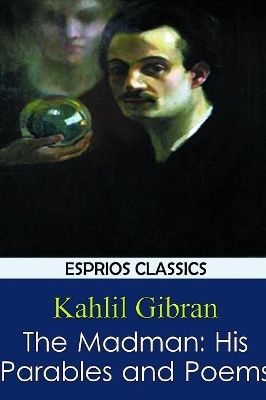 The Madman by Kahlil Gibran