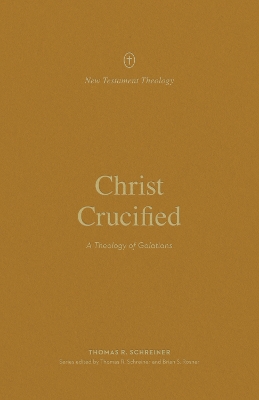 Christ Crucified: A Theology of Galatians book