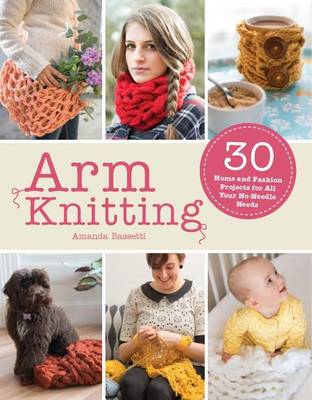 Arm Knitting by Amanda Bassetti