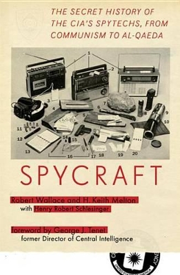 Spycraft: The Secret History of the CIA's Spytechs, from Communism Toal-Qaeda by Robert Melton H Keith Wallace