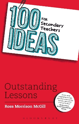 100 Ideas for Secondary Teachers: Outstanding Lessons by Ross Morrison McGill