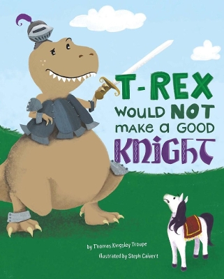 T-Rex Would NOT Make a Good Knight book