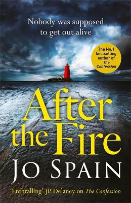 The After the Fire: the latest Tom Reynolds mystery from the bestselling author of The Confession by Jo Spain