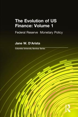 The Evolution of US Finance by Jane W. D'Arista