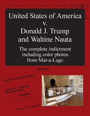 The United States of America v. Donald J. Trump and Waltine Nauta: The Indictment book