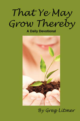 That You May Grow Thereby book