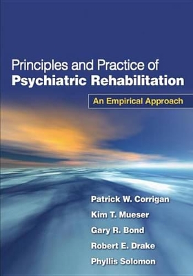 Principles and Practice of Psychiatric Rehabilitation: An Empirical Approach book