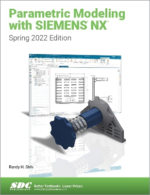 Parametric Modeling with Siemens NX: Spring 2022 Edition book