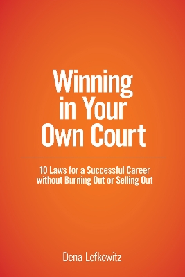 Winning in Your Own Court: 10 Laws for a Successful Career without Burning Out or Selling Out book