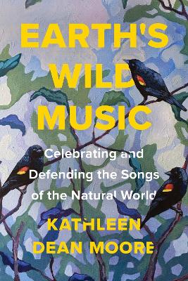 Earth's Wild Music: Celebrating and Defending the Songs of the Natural World book