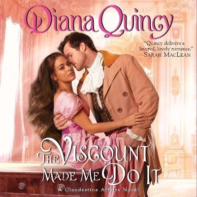 The Viscount Made Me Do It Lib/E by Diana Quincy
